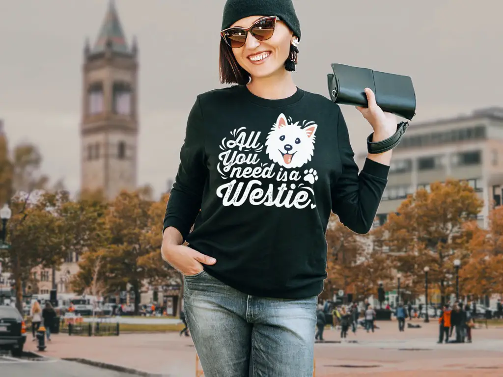 All You Need is a Westie Sweatshirt